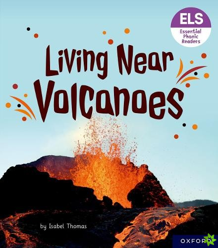 Essential Letters and Sounds: Essential Phonic Readers: Oxford Reading Level 6: Living Near Volcanoes