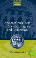 Ancient Greek Ideas on Speech, Language, and Civilization