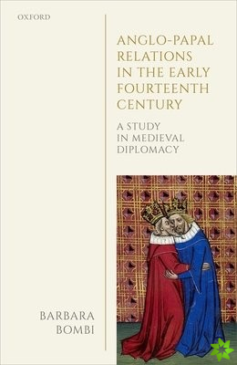 Anglo-Papal Relations in the Early Fourteenth Century