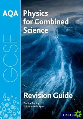 AQA Physics for GCSE Combined Science: Trilogy Revision Guide