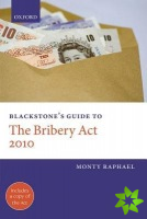 Blackstone's Guide to the Bribery Act 2010