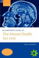Blackstone's Guide to the Mental Health Act 2007