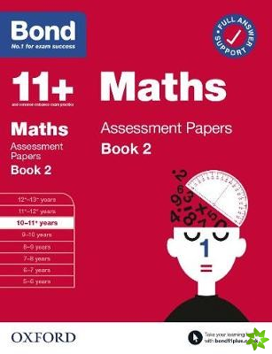 Bond 11+ Maths Assessment Papers 10-11 Years Book 2: For 11+ GL assessment and Entrance Exams