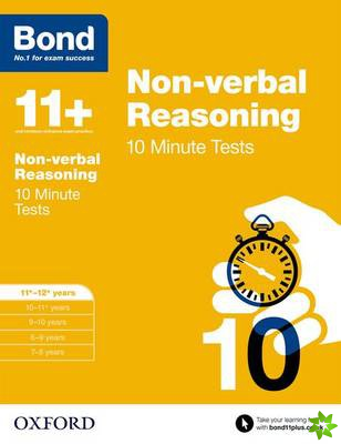 Bond 11+: Non-verbal Reasoning: 10 Minute Tests