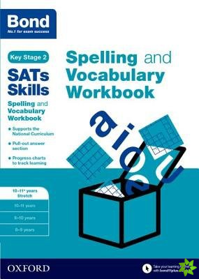 Bond SATs Skills Spelling and Vocabulary Stretch Workbook