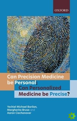 Can precision medicine be personal; Can personalized medicine be precise?