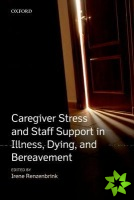 Caregiver Stress and Staff Support in Illness, Dying and Bereavement