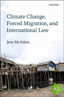 Climate Change, Forced Migration, and International Law