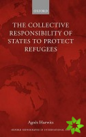 Collective Responsibility of States to Protect Refugees