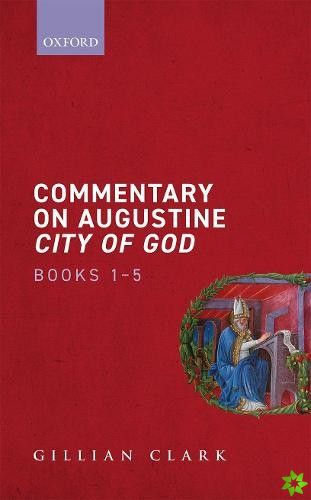 Commentary on Augustine City of God, Books 1-5