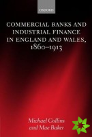 Commercial Banks and Industrial Finance in England and Wales, 1860-1913
