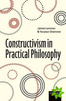 Constructivism in Practical Philosophy