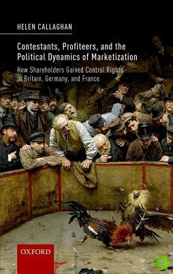 Contestants, Profiteers, and the Political Dynamics of Marketization