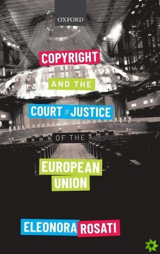 Copyright and the Court of Justice of the European Union