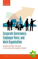 Corporate Governance, Employee Voice, and Work Organization