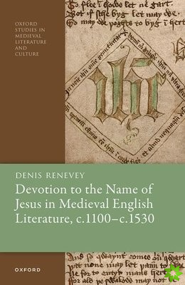 Devotion to the Name of Jesus in Medieval English Literature, c. 1100 - c. 1530