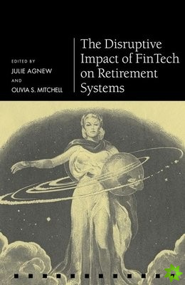 Disruptive Impact of FinTech on Retirement Systems