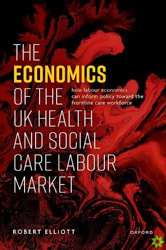 Economics of the UK Health and Social Care Labour Market