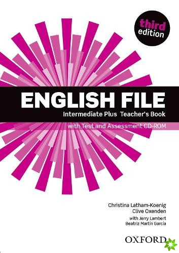 English File third edition: Intermediate Plus: Teacher's Book with Test and Assessment CD-ROM