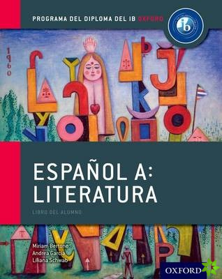 Espanol A: Literatura, Libro del Alumno: Programa del Diploma del IB Oxford