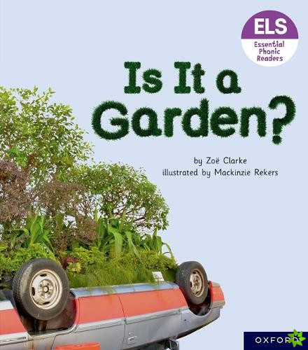 Essential Letters and Sounds: Essential Phonic Readers: Oxford Reading Level 3: Is It A Garden?
