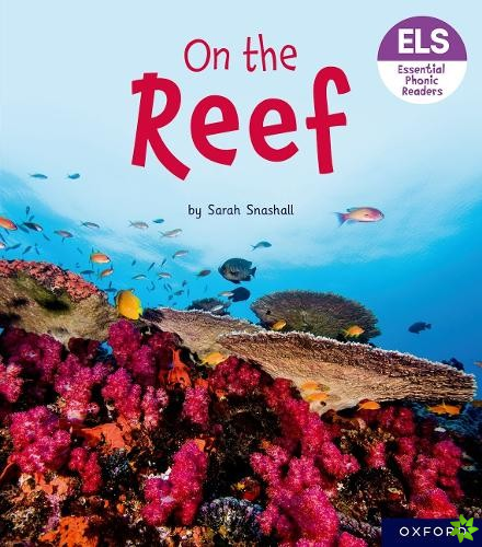 Essential Letters and Sounds: Essential Phonic Readers: Oxford Reading Level 3: On the Reef