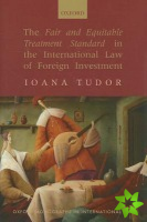 Fair and Equitable Treatment Standard in the International Law of Foreign Investment