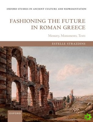 Fashioning the Future in Roman Greece