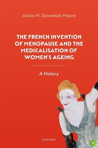 French Invention of Menopause and the Medicalisation of Women's Ageing