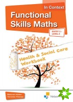 Functional Skills Maths In Context Health & Social Care Workbook Entry 3 - Level 2