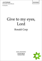 Give to my eyes, Lord