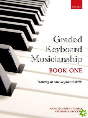 Graded Keyboard Musicianship Book 1