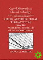 Greek Architectural Terracottas from the Prehistoric to the End of the Archaic Period