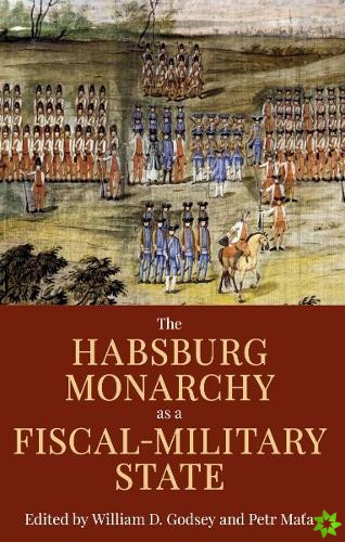 Habsburg Monarchy as a Fiscal-Military State