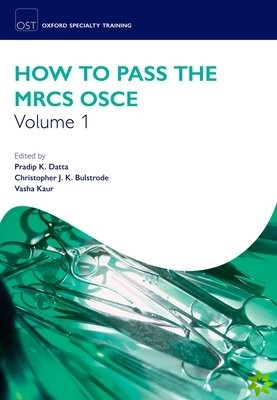 How to Pass the MRCS OSCE Volume 1