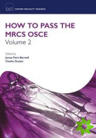 How to Pass the MRCS OSCE Volume 2