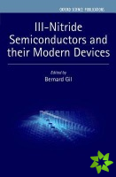 III-Nitride Semiconductors and their Modern Devices