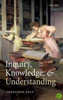 Inquiry, Knowledge, and Understanding