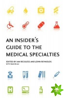Insider's Guide to the Medical Specialties