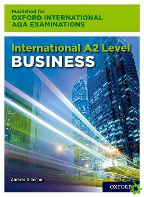 International A2 Level Business for Oxford International AQA Examinations