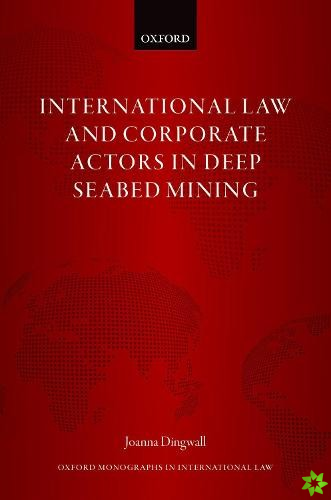 International Law and Corporate Actors in Deep Seabed Mining