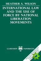 International Law and the Use of Force by National Liberation Movements