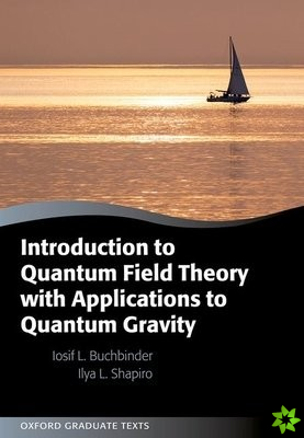 Introduction to Quantum Field Theory with Applications to Quantum Gravity