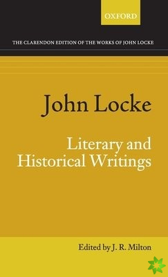 John Locke: Literary and Historical Writings