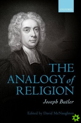 Joseph Butler: The Analogy of Religion