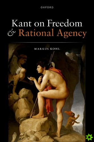 Kant on Freedom and Rational Agency