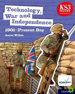 KS3 History 4th Edition: Technology, War and Independence 1901-Present Day Student Book