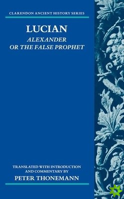 Lucian: Alexander Or The False Prophet
