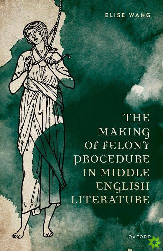 Making of Felony Procedure in Middle English Literature