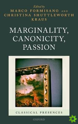 Marginality, Canonicity, Passion